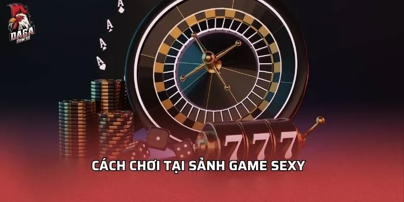 cach-choi-tai-sanh-game-sexy