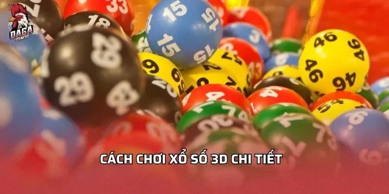 cach-choi-xo-so-3d-chi-tiet