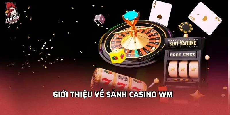 gioi-thieu-ve-sanh-casino-wm