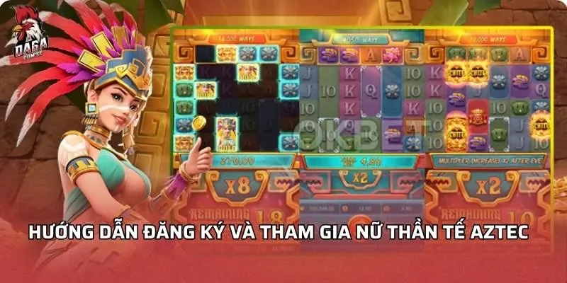 dang-ky-va-tham-gia-nu-than-te-aztec