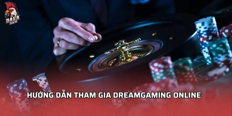 huong-dan-tham-gia-dreamgaming-online
