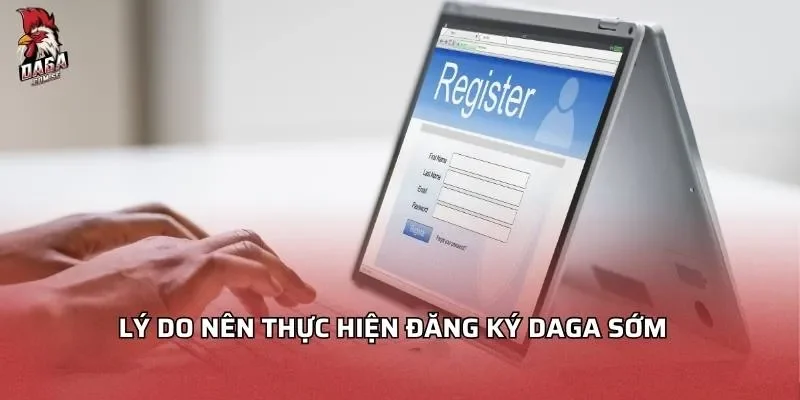 ly-do-nen-thuc-hien-dang-ky-daga-som