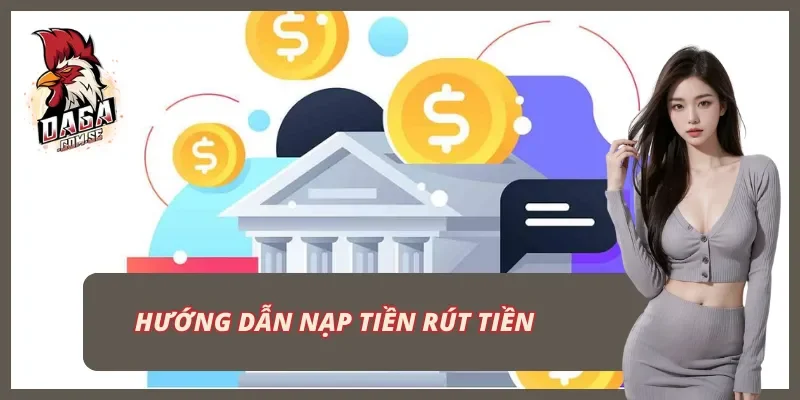 Hướng dẫn nạp tiền rút tiền